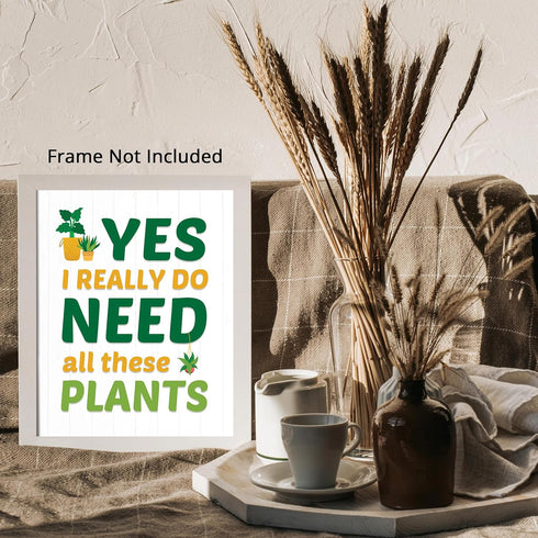 Posterizer 1 pcs-Yes i Really Do Need All These Plants-Gift for Nature and Plant Lovers-Comedy Art-Landscape & Nature Art- Living Room Bedroom Dec...